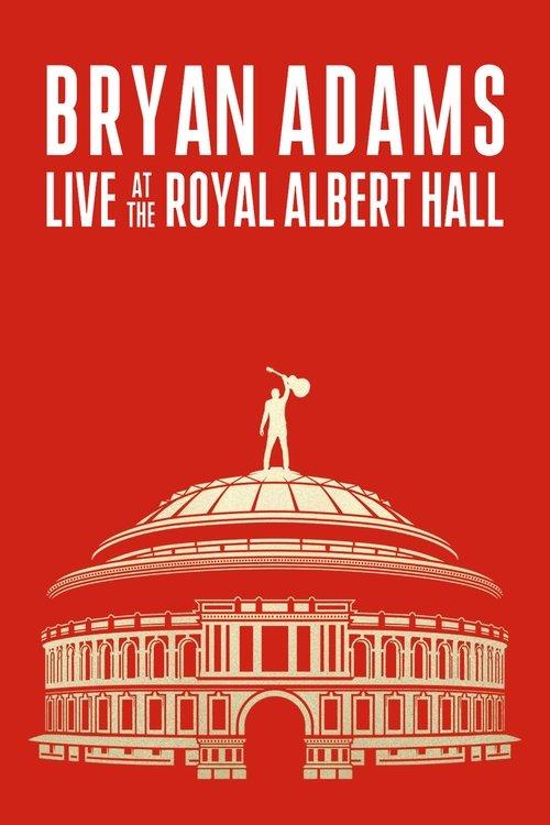 Bryan Adams: Live At The Royal Albert Hall filmas online
