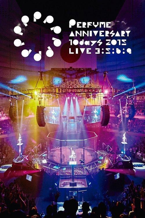 Perfume Anniversary 10days 2015 PPPPPPPPPP LIVE 3:5:6:9 filmas online
