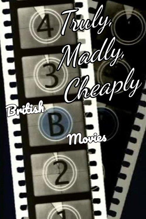 Truly, Madly, Cheaply! British B Movies filmas online