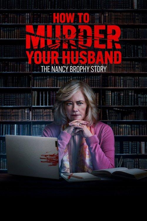 How to Murder Your Husband: The Nancy Brophy Story filmas online