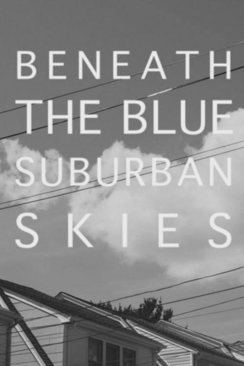 Beneath the Blue Suburban Skies filmas online