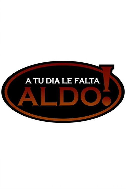 A tu día le falta Aldo! filmas online