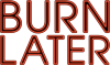 Burn Later Productions studio logo