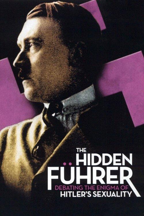 The Hidden Führer: Debating the Enigma of Hitler's Sexuality filmas online