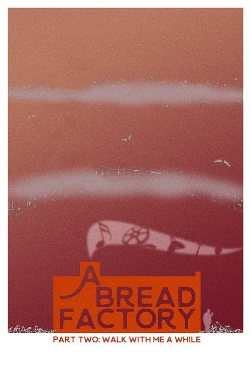 A Bread Factory, Part Two: Walk With Me A While filmas online