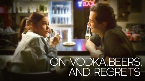 On Vodka, Beers, and Regrets filmas žiurėti online