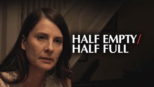 Half Empty/Half Full filmas žiurėti online