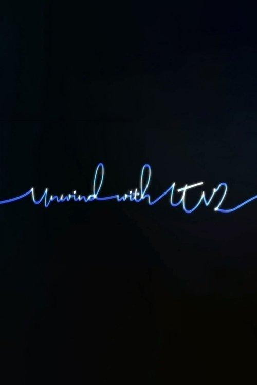 Unwind with ITV2 filmas online
