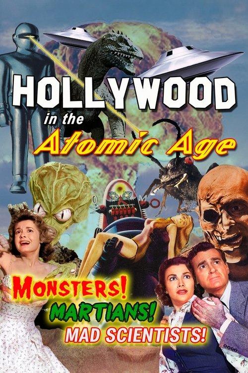 Hollywood in the Atomic Age: Monsters! Martians! Mad Scientists! filmas online