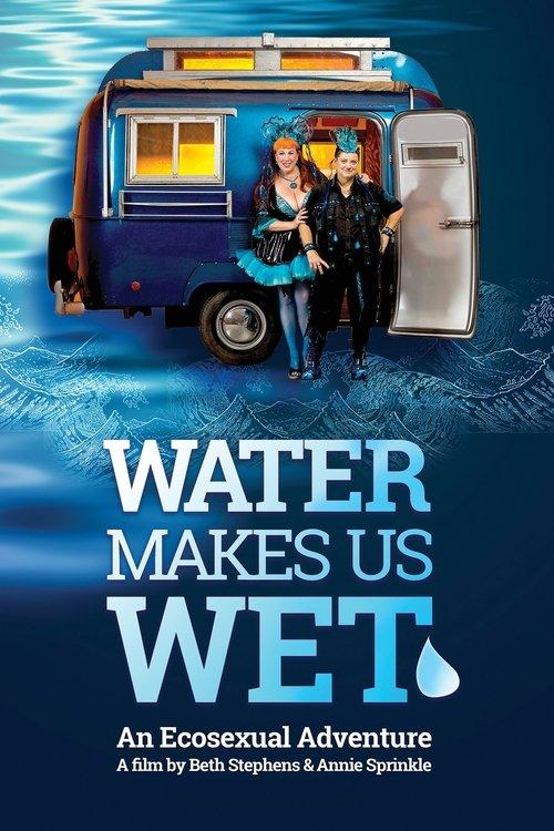 Water Makes Us Wet: An Ecosexual Adventure filmas online