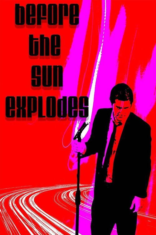 Before the Sun Explodes filmas online