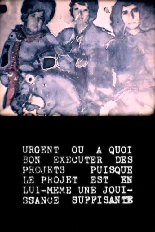 Urgent ou à quoi bon exécuter des projets puisque le projet est en lui-même une jouissance suffisant filmas online