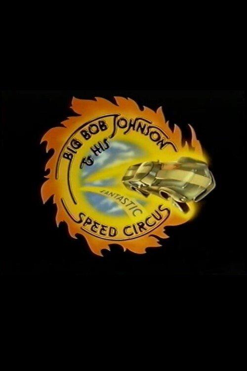 Big Bob Johnson and His Fantastic Speed Circus filmas online