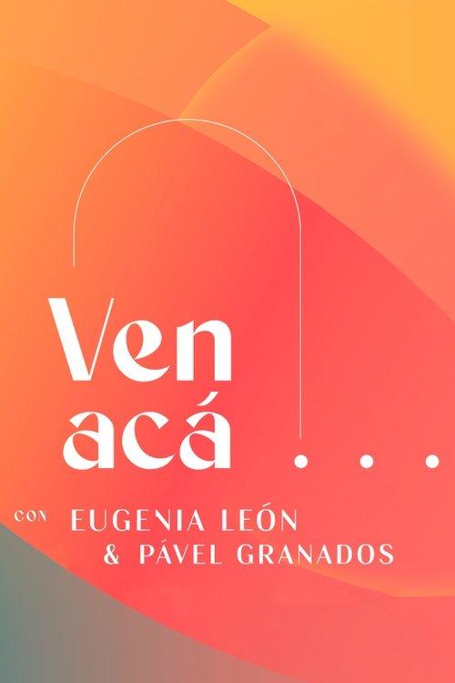 Ven Acá... con Eugenia León y Pavel Granados filmas online