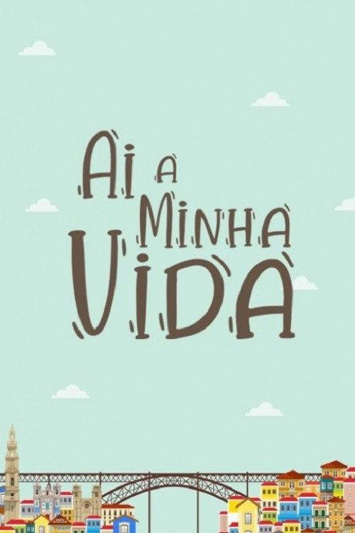 Ai a Minha Vida filmas online