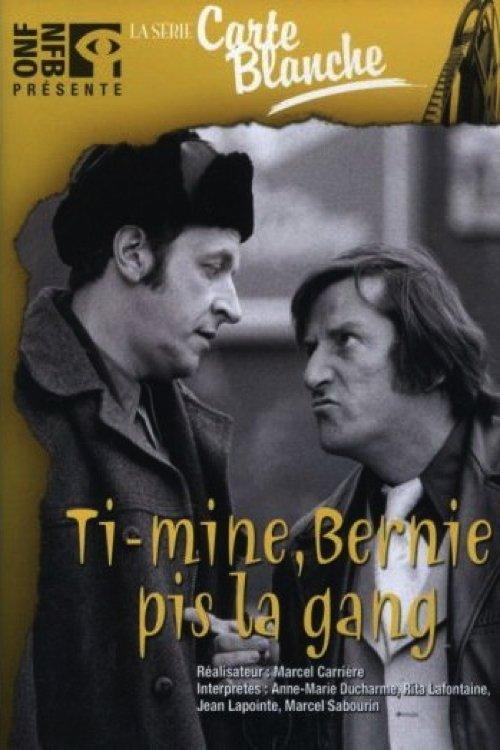 Ti-Mine, Bernie pis la gang… filmas online