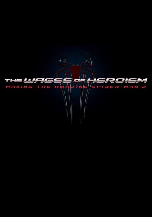 The Wages of Heroism: Making The Amazing Spider-Man 2 filmas online