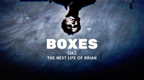 Boxes (or) The Next Life Of Brian filmas žiurėti online