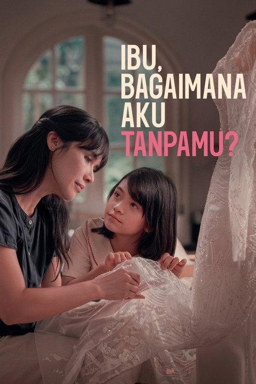 Ibu, Bagaimana Aku Tanpamu? filmas online