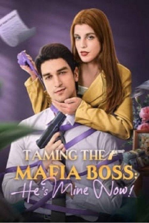 Taming the Mafia Boss, He's Mine Now! filmas online